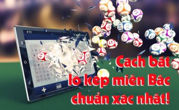 Cách bắt lô kép miền Bắc chuẩn xác nhất