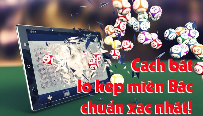 Cách bắt lô kép miền Bắc chuẩn xác nhất